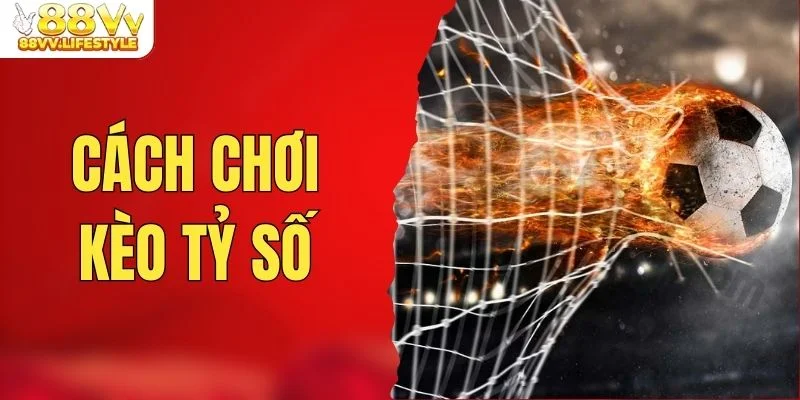 cach-choi-keo-ty-so